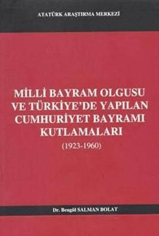 Milli Bayram Olgusu Ve Türkiye'de Yapılan Cumhuriyet Bayramı Kutlamaları (1923-1960)