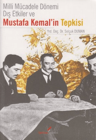 Milli Mücadele Dönemi Dış Etkiler ve Mustafa Kemal’in Tepkisi