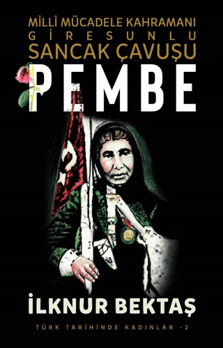 Milli Mücadele Kahramanı Giresunlu Sancak Çavuşu Pembe