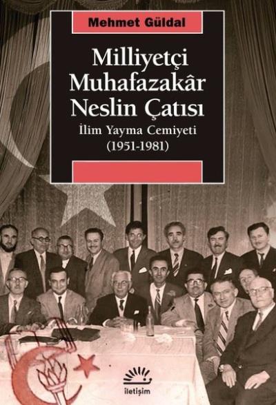 Milliyetçi Muhafazakar Neslin Çatısı: İlim Yayma Cemiyeti (1951 - 1981)