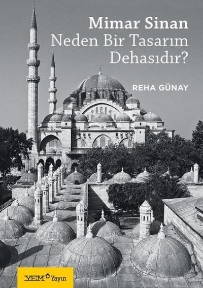Mimar Sinan Neden Bir Tasarım Dehasıdır? Reha Günay