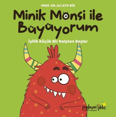 Minik Monsi İle Büyüyorum - Büyüyorum İyilik Küçük Bir Kalpten Başlar (Ciltli)