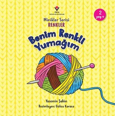 Benim Renkli Yumağım - Minikler Serisi Renkler Yasemin Şahin