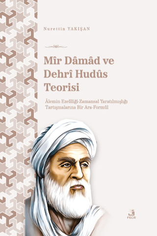 Mir Damad ve Dehrî Hudüs Teorisi