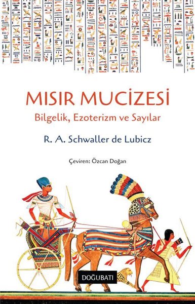 Mısır Mucizesi: Bilgelik Ezoterizm ve Sayılar R. A. Schwaller De Lubic