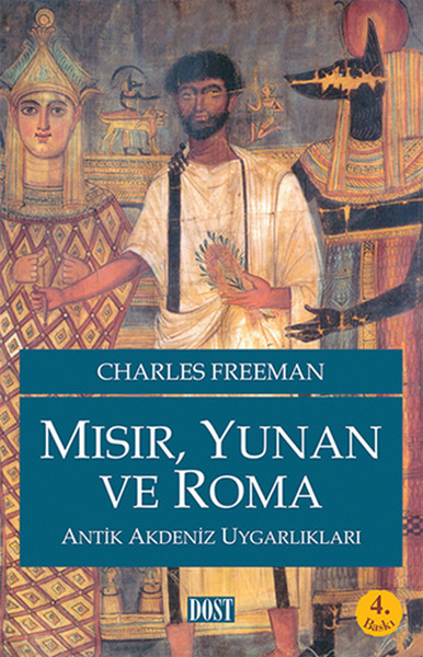 Mısır,Yunan ve Roma - Antik Akdeniz Uygarlıkları Charles Freeman