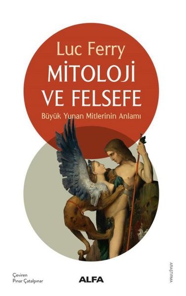 Mitoloji ve Felsefe - Büyük Yunan Mitlerinin Anlamı Luc Ferry