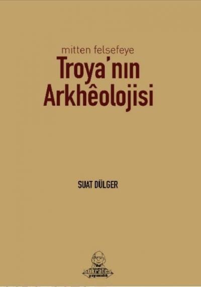 Mitten Felsefeye Troya'nın Arkheolojisi