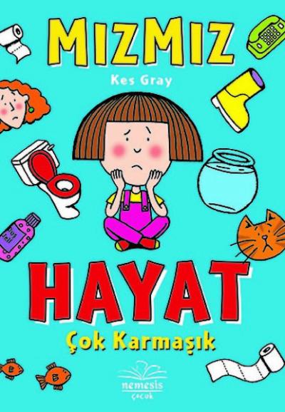 Mızmız-Hayat Çok Karmaşık