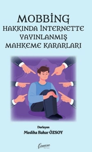 Mobbing Hakkında İnternette Yayınlanmış Mahkeme Kararları