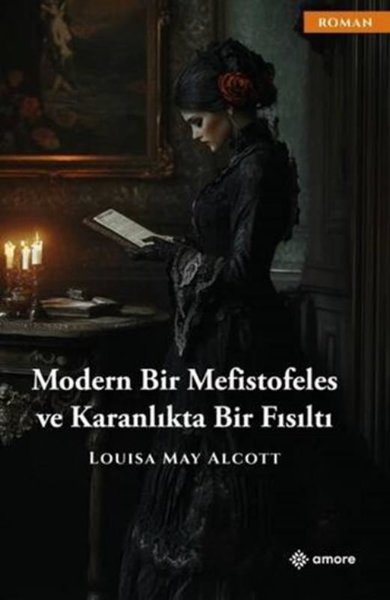 Moden Bir Mefistofeles ve Karanlıkta Bir Fısıltı Louisa May Alcott