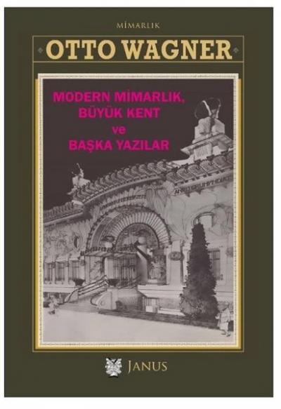 Modern Mimarlık Büyük Kent ve Başka Yazılar (Ciltli) Otto Wagner