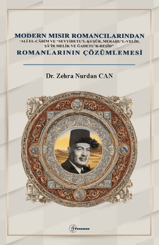 Modern Mısır Romancılarından ‘Alî el-Cârim ve “Seyyidetu’l-Ḳuṣûr, Meraḥu’l-Velîd, Şâ’ir Melik ve Ğadetu’r-Reşîd” Romanlarının Çözümlemesi