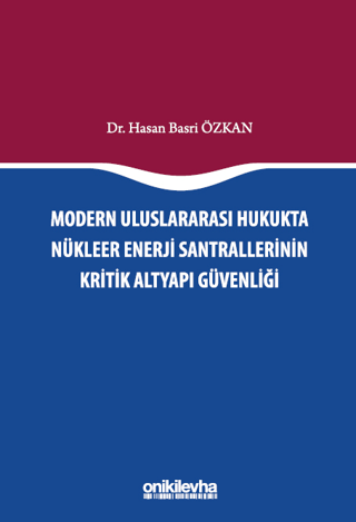 Modern Uluslararası Hukukta Nükleer Enerji Santrallerinin Kritik Altyapı Güvenliği