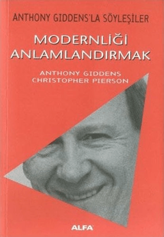 Modernliği Anlamlandırmak Anthony Giddens’la Söyleşiler