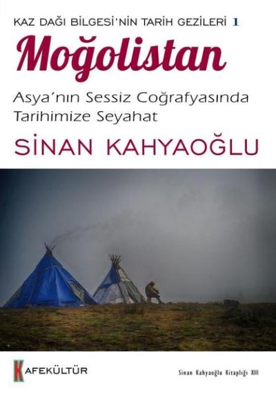 Moğolistan: Asya’nın Sessiz Coğrafyasında Tarihimize Seyahat - Kaz Dağ