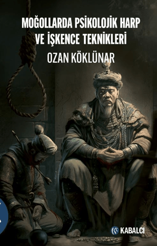 Moğollarda Psikolojik Harp ve İşkence Teknikleri