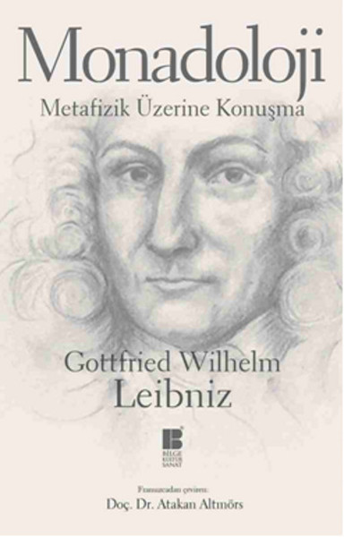 Monadoloji - Metafizik Üzerine Konuşma Gottfried Wilhelm Leibniz