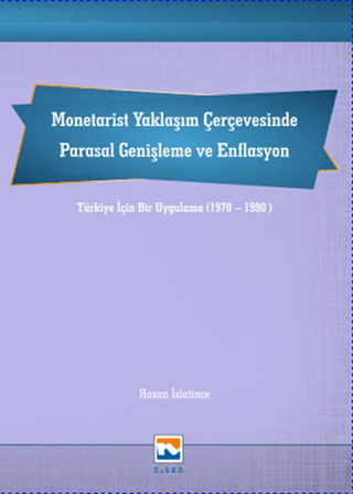 Monetarist Yaklaşım Çerçevesinde Parasal Genişleme ve Enflasyon Hasan 