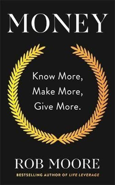 Money: Know More Make More Give More: Learn how to make more money and