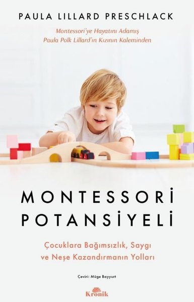 Montessori Potansiyeli - Çocuklara Bağımsızlık Saygı ve Neşe Kazandırm