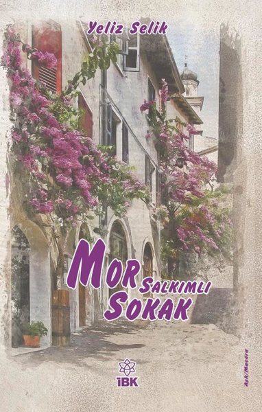 Mor Salkımlı Sokak Yeliz Selik