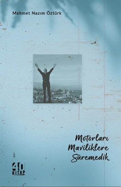 Motorları Maviliklere Süremedik