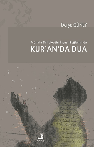 Mü’min Şahsiyetin İnşası Bağlamında Kur’an’da Dua