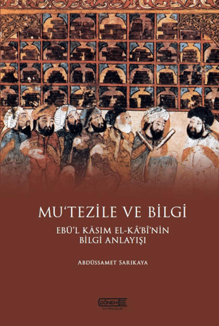 Mu’tezile ve Bilgi Ebü’l Kasım El-kabi’nin Bilgi Anlayışı