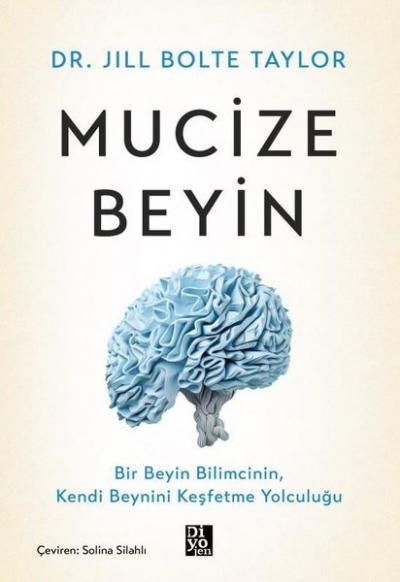 Mucize Beyin - Bir Beyin Bilimcinin Kendi Beynini Keşfetme Yolculuğu J
