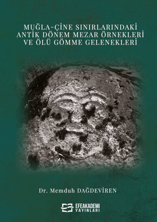 Muğla-Çine Sınırlarındaki Antik Dönem Mezar Örnekleri ve Ölü Gömme Gelenekleri