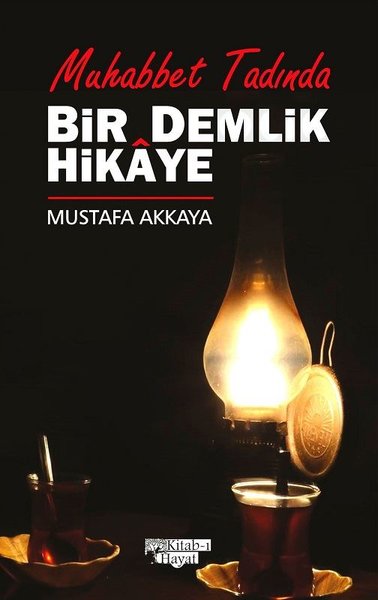 Bir Demlik Hikaye - Muhabbet Tadında Mustafa Akkaya
