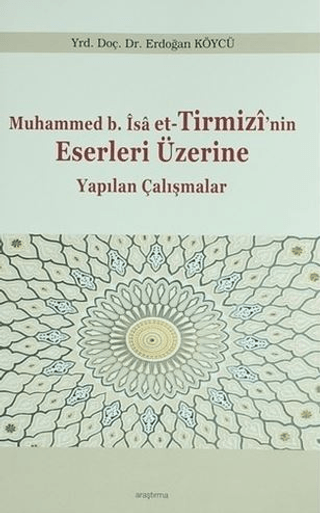 Muhammed b. İsa et-Tirmizi'nin Eserleri Üzerine Yapılan Çalışmalar