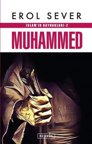 İslam'ın Kaynakları 2: Muhammed Erol Sever