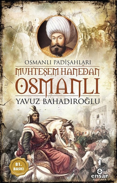 Muhteşem Hanedan Osmanlı - Osmanlı Padişahları Yavuz Bahadıroğlu