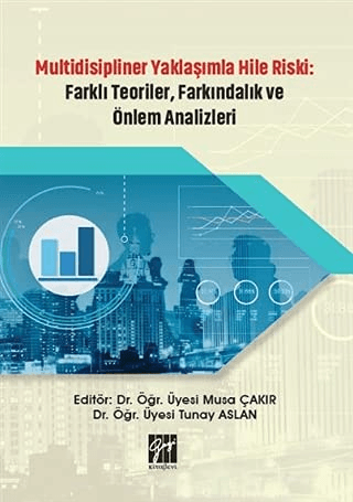 Multidisipliner Yaklaşımla Hile Riski: Farklı Teoriler, Farkındalık ve Önlem Analizleri