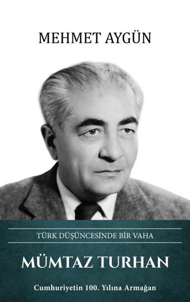 Mümtaz Turhan: Türk Düşüncesinde Bir Vaha (Ciltli)