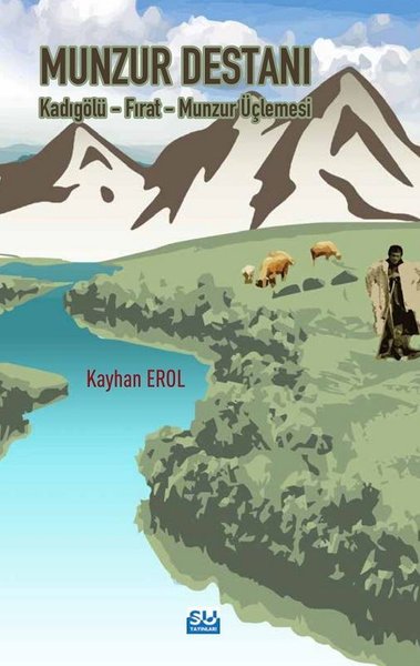 Munzur Destanı - Kadıgölü Fırat Munzur Üçlemesi