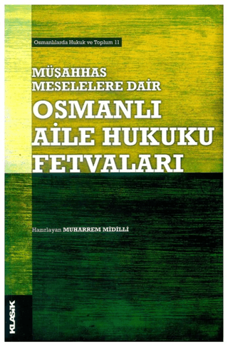 Osmanlı Aile Hukuku Fetvaları - Müşahhas Meselelere Dair Muharrem Midi