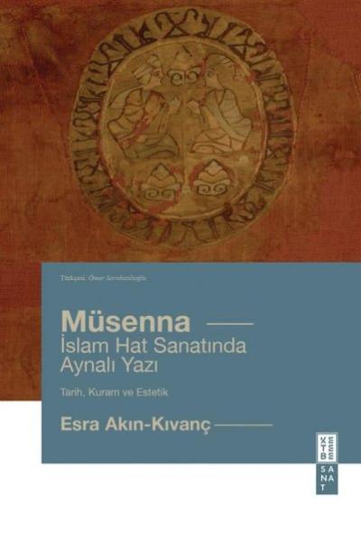 Müsenna - İslam Hat Sanatında Aynalı Yazı (Ciltli)