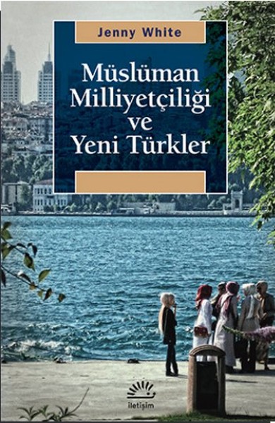 Müslüman Milliyetçiliği ve Yeni Türkler %27 indirimli Jenny White