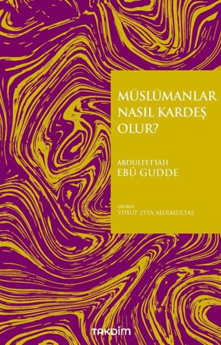 Müslümanlar Nasıl Kardeş Olur? Abdulfettah Ebu Gudde