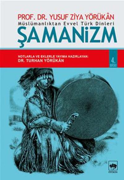 Müslümanlıktan Evvel Türk Dinleri : Şamanizm (Ciltli)