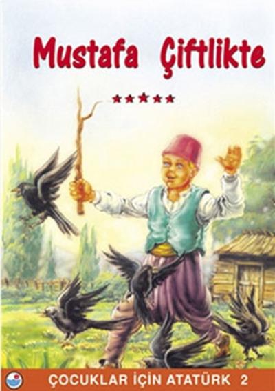 Mustafa Çiftlikte - Çocuklar İçin Atatürk %15 indirimli Kolektif