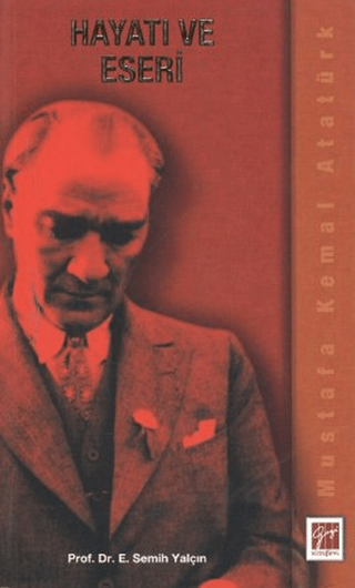 Mustafa Kemal Atatürk Hayatı ve Eseri