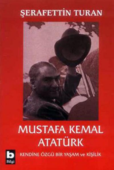 Mustafa Kemal Atatürk-Kendine Özgü Bir Yaşam ve Kişilik Şerafettin Tur