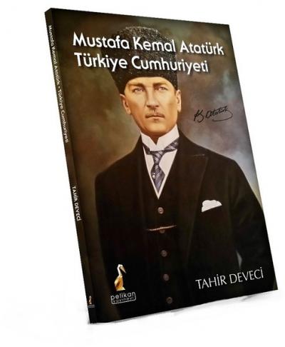 Mustafa Kemal Atatürk: Türkiye Cumhuriyeti Tahir Deveci