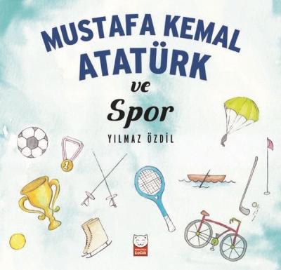 Mustafa Kemal Atatürk ve Spor Yılmaz Özdil