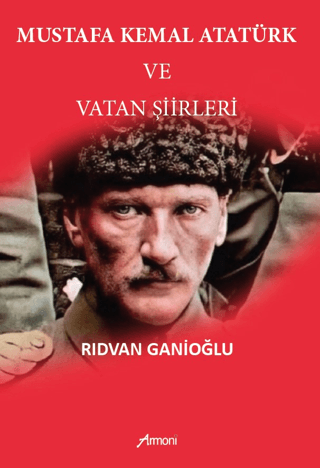 Mustafa Kemal Atatürk ve Vatan Şiirleri Rıdvan Ganioğlu