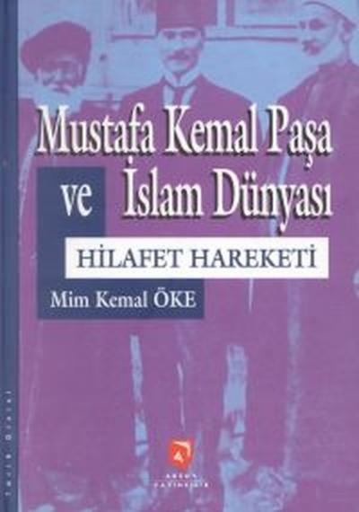 Mustafa Kemal Paşa ve İslam DünyasıHilafet Hareketi (Ciltli) Mim Kemal